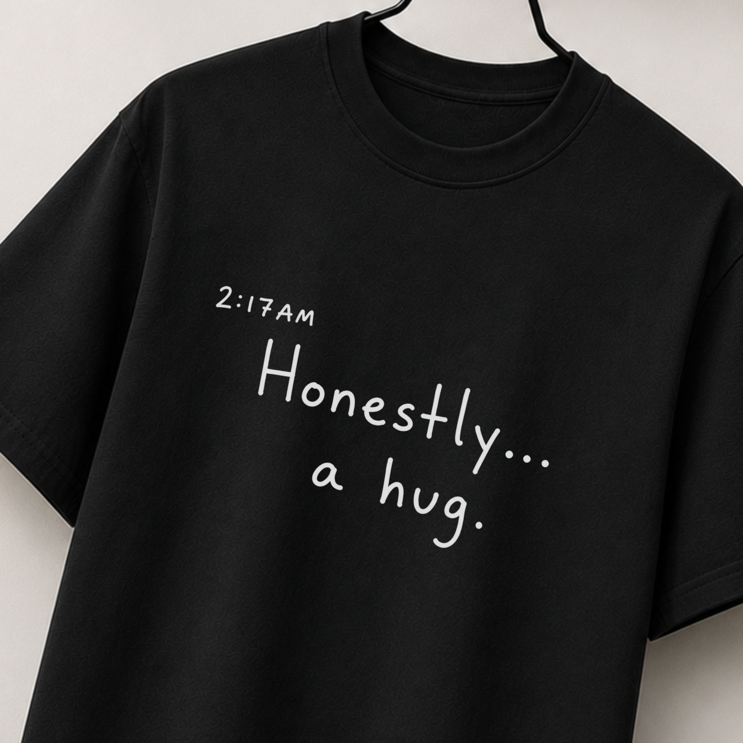 Honestly a hug 2:17am thought