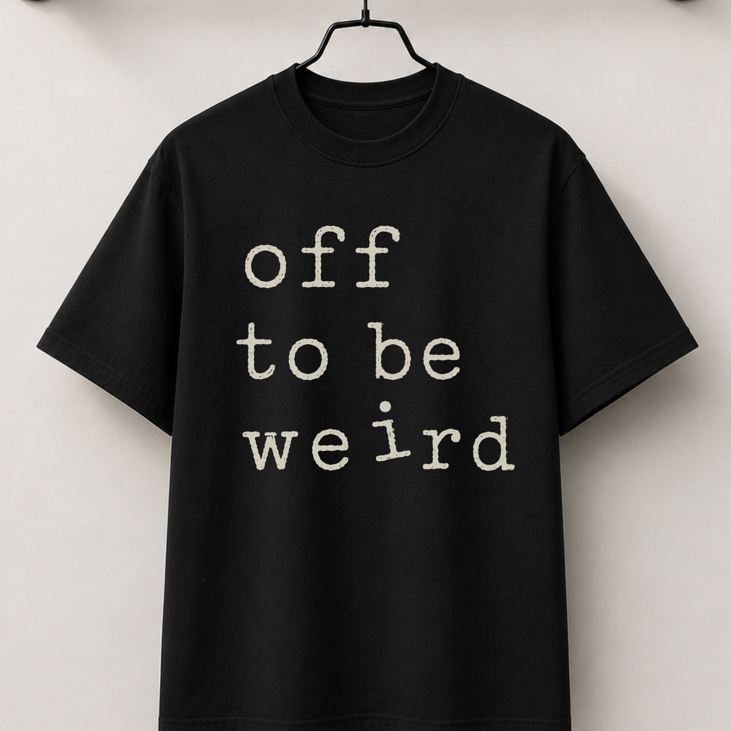 Off to be weird