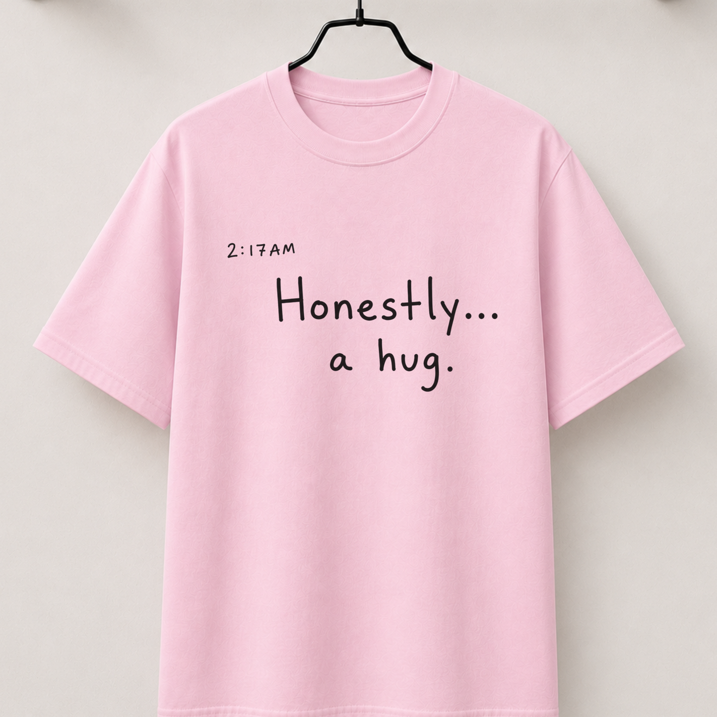 Honestly a hug 2:17am thought