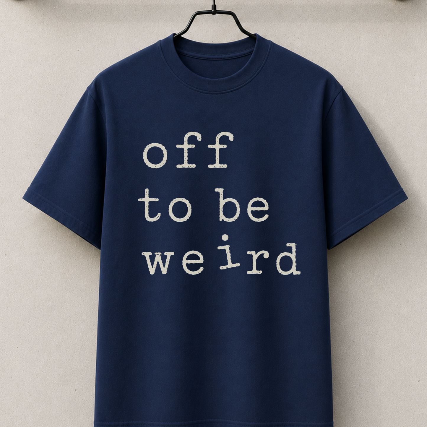 Off to be weird