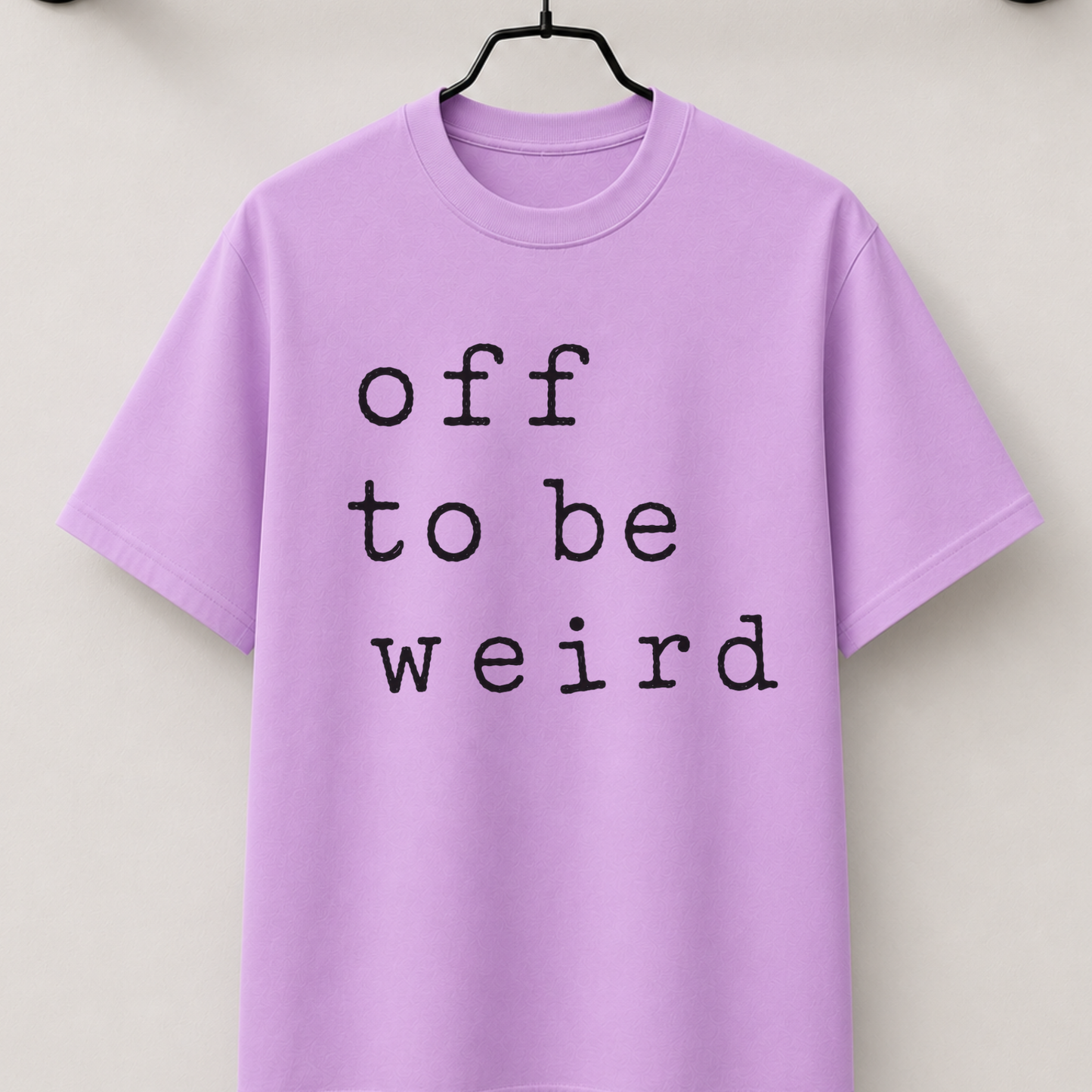 Off to be weird
